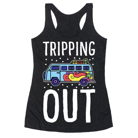 Tripping Out Racerback Tank Top