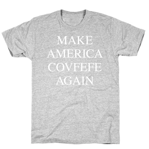 Make America Covfefe Again T-Shirt