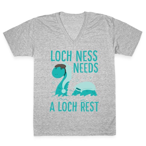 Loch Ness Needs A Loch Rest V-Neck Tee Shirt