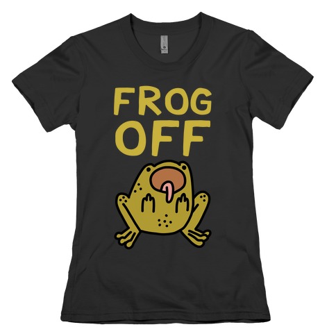 Frog Off Womens T-Shirt