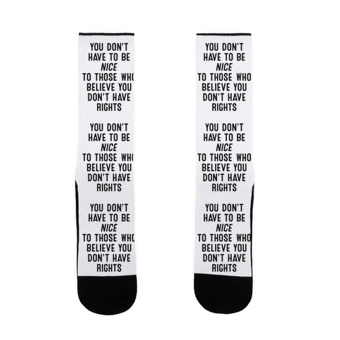 You Don't Have To Be Nice Sock