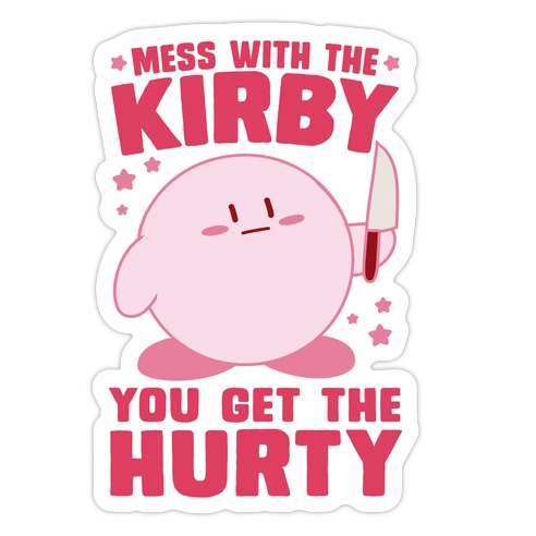 Mess With The Kirby, You Get The Hurty Die Cut Sticker