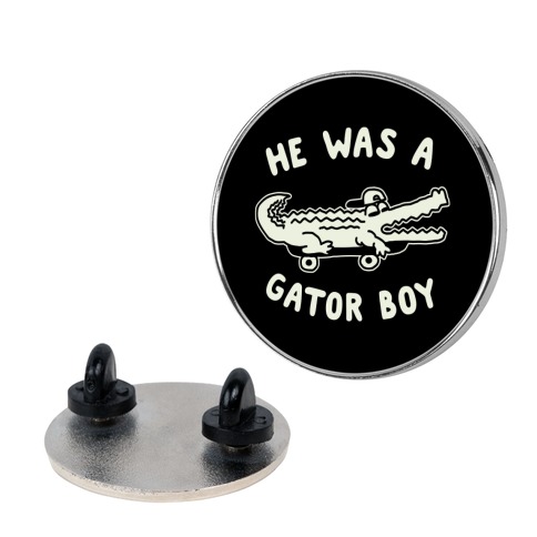 He Was a Gator Boy Pin