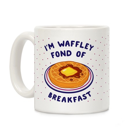 I'm Waffley Fond Of Breakfast Coffee Mug
