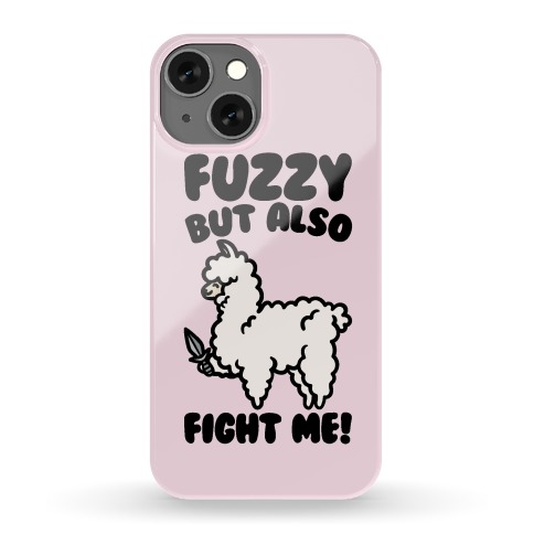 Fuzzy But Also Fight Me Phone Case