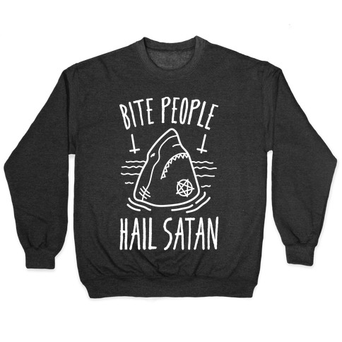 Bite People Hail Satan - Shark (White) Pullover