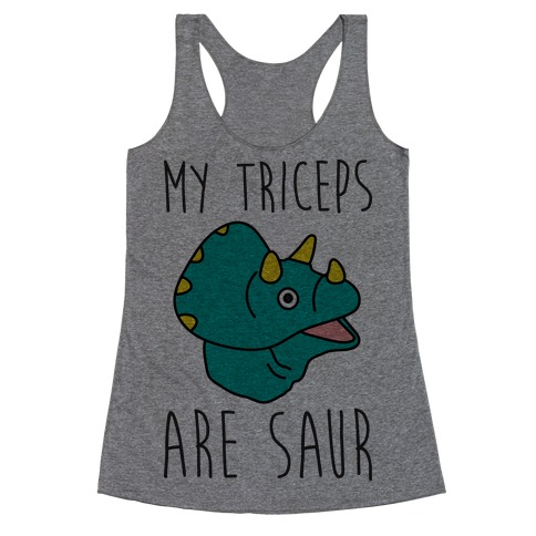 My Triceps Are Saur Racerback Tank Top