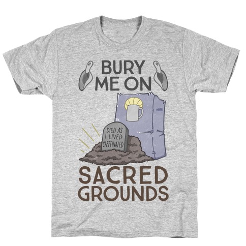 Bury Me On Sacred Grounds T-Shirt