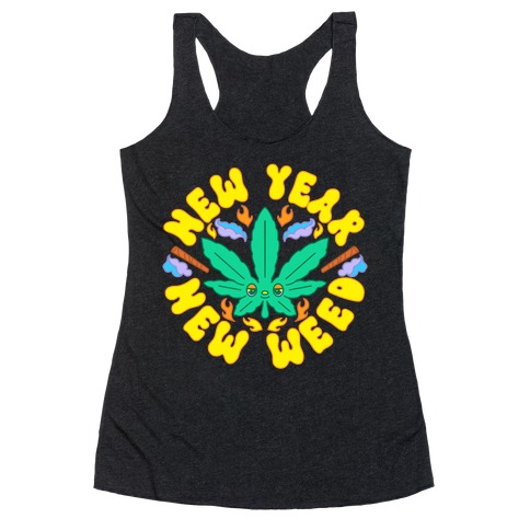 New Year New Weed Racerback Tank Top