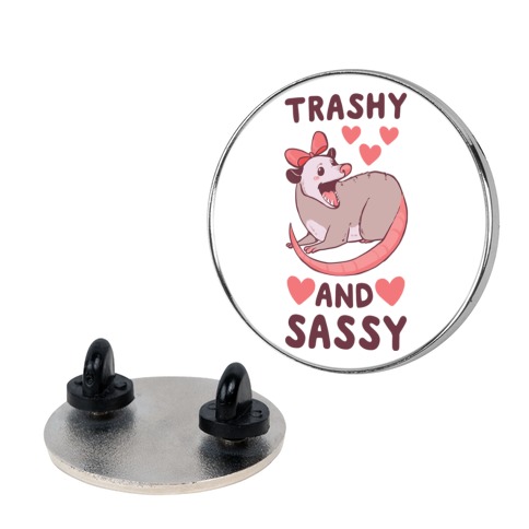 Trashy and Sassy Pin