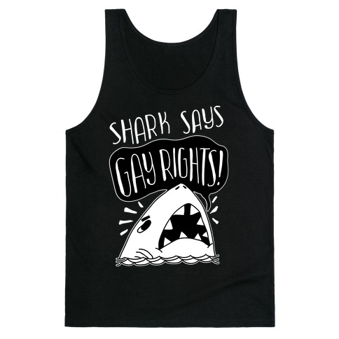 Shark Says Gay Rights Tank Top