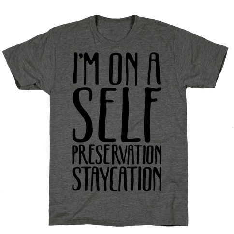 I'm On A Self Preservation Staycation T-Shirt