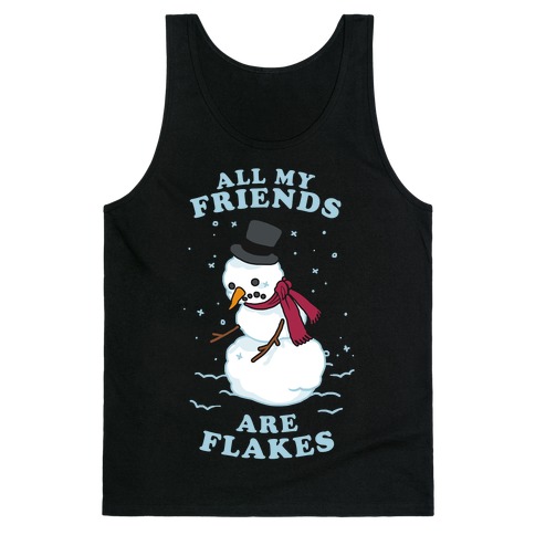 All My Friends Are Flakes Tank Top