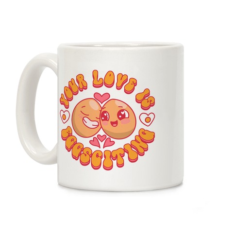 Your Love Is Eggsciting Coffee Mug