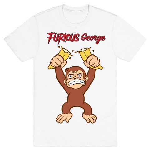 Furious George T-Shirt