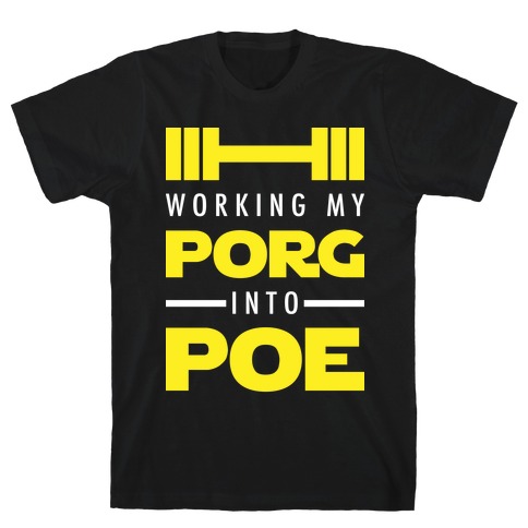 Working My Porg Into Poe T-Shirt