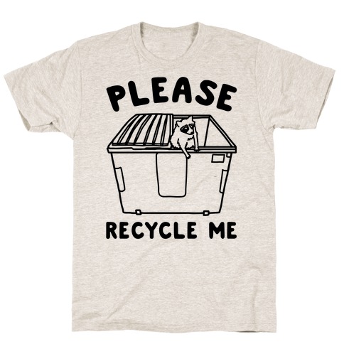 Please Recycle Me T-Shirt | LookHUMAN