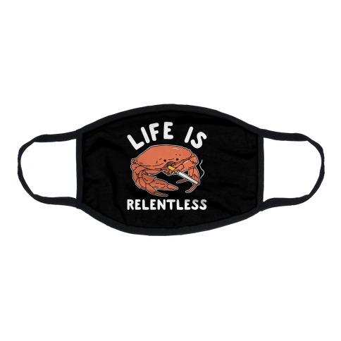 Life is Relentless Flat Face Mask