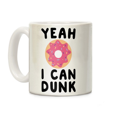 Yeah, I Can Dunk Coffee Mug
