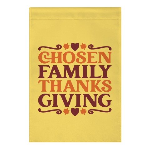 Chosen Family Thanksgiving  Garden Flag