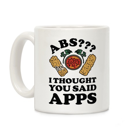 Abs I Thought You Said Apps Coffee Mug