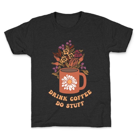 Drink Coffee, Do Stuff Kids T-Shirt