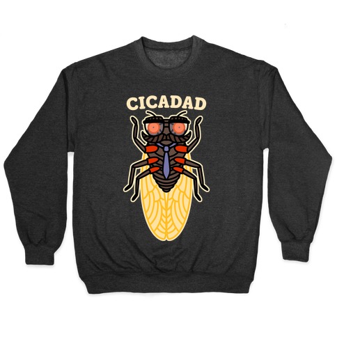 CicaDad Dad Cicada Pullover