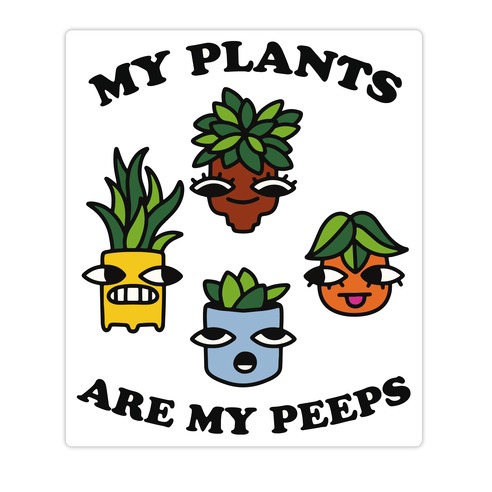My Plants Are My Peeps Die Cut Sticker