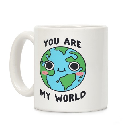 You Are My World Coffee Mug