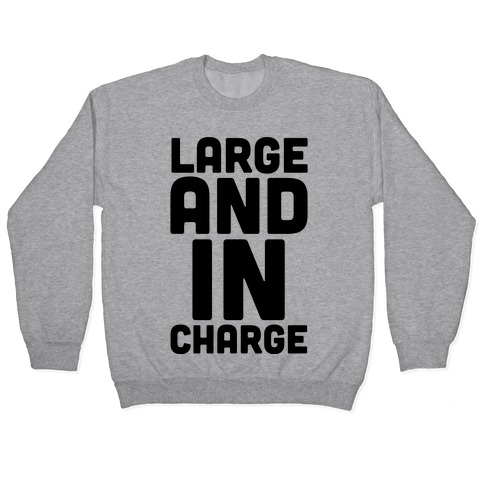 Large and In Charge Pullover