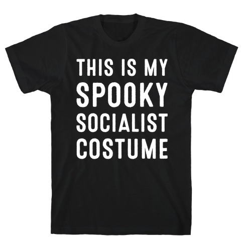 This Is My Spooky Socialist Costume White Print T-Shirt