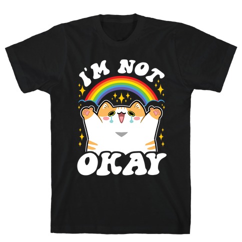 I'm Not Okay T-Shirt