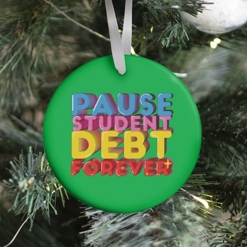 Pause Student Debt Forever  Ornament
