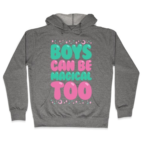 Boys Can Be Magical Too Hooded Sweatshirt