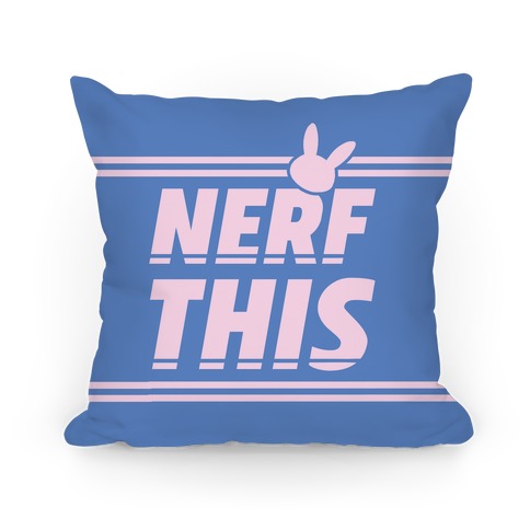 Nerf This Pillow