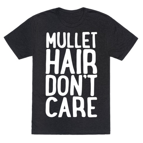 Mullet Hair Don't Care White Print T-Shirt