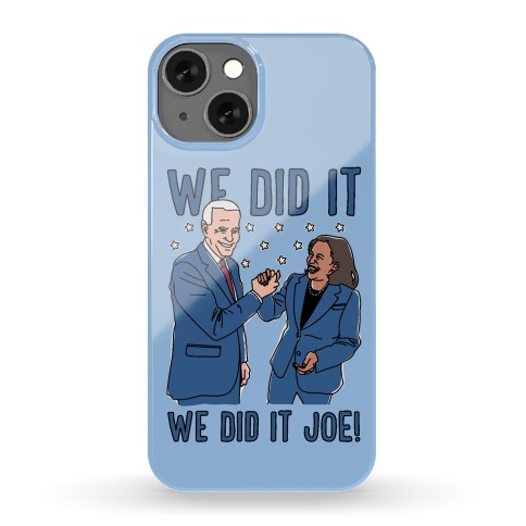 We Did It We Did It Joe Phone Case