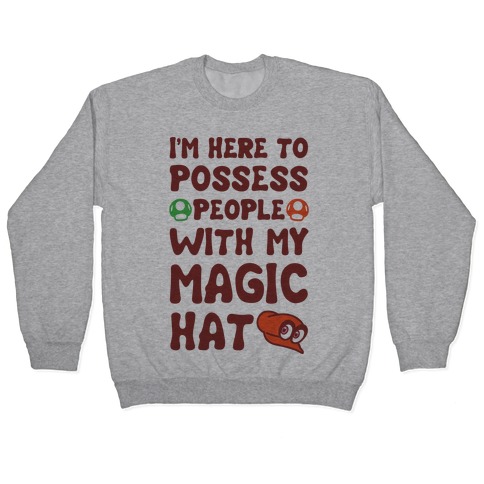 I'm Here To Possess People With My Magic Hat Pullover