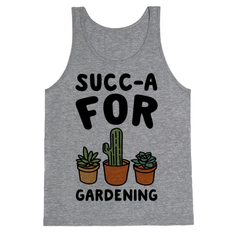 Succ-a For Plants Succulent Plant Parody Tank Top