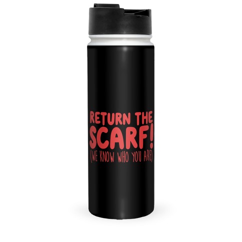 Return The Scarf! (We Know Who You Are) Travel Mug