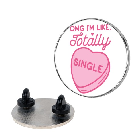 Omg I'm Like Totally Single Pin
