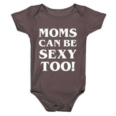 Moms Can Be Sexy Too! Baby One-Piece