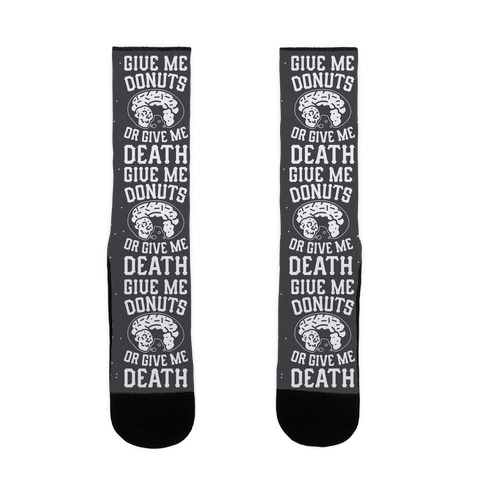 Give Me Donuts Or Give Me Death Sock
