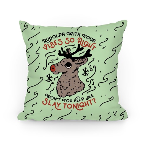 Rudolph With Your Vibes So Right Pillow