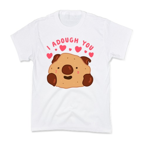 I Adough You Cookie Dough Wad Kids T-Shirt