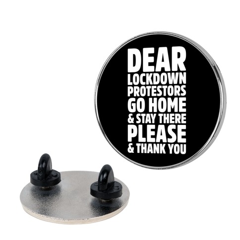 Dear Lockdown Protestors  Pin