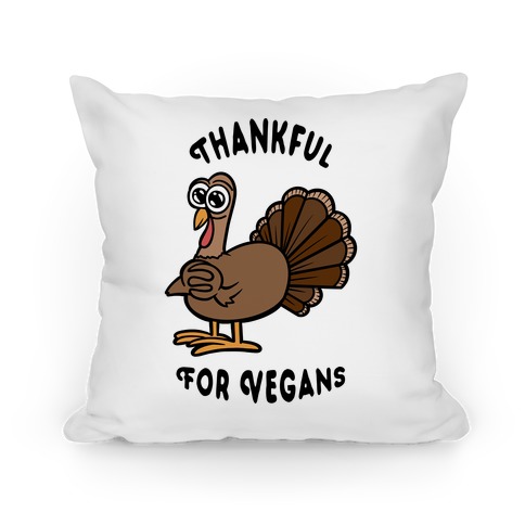 Thankful For Vegans Pillow