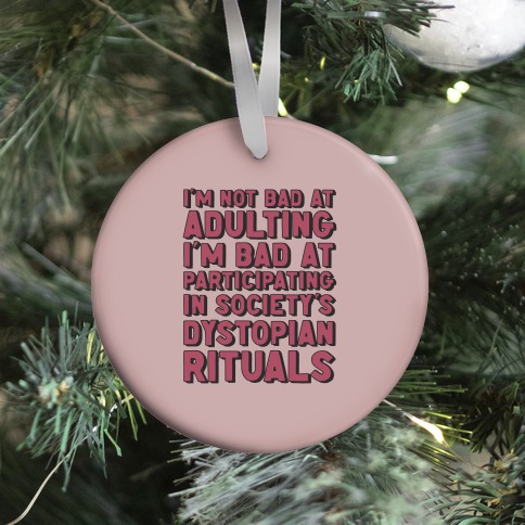 Not Bad At Adulting Ornament