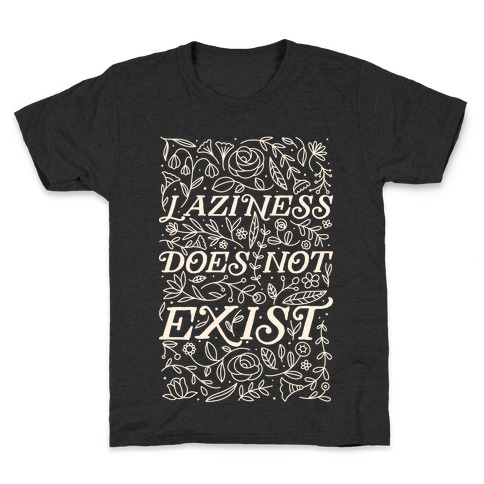 Laziness Does Not Exist Kids T-Shirt