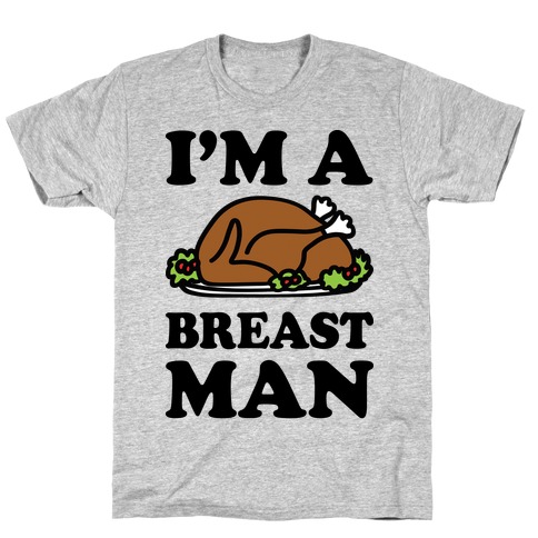 I'm A Breast Man Thanksgiving Turkey T-Shirt